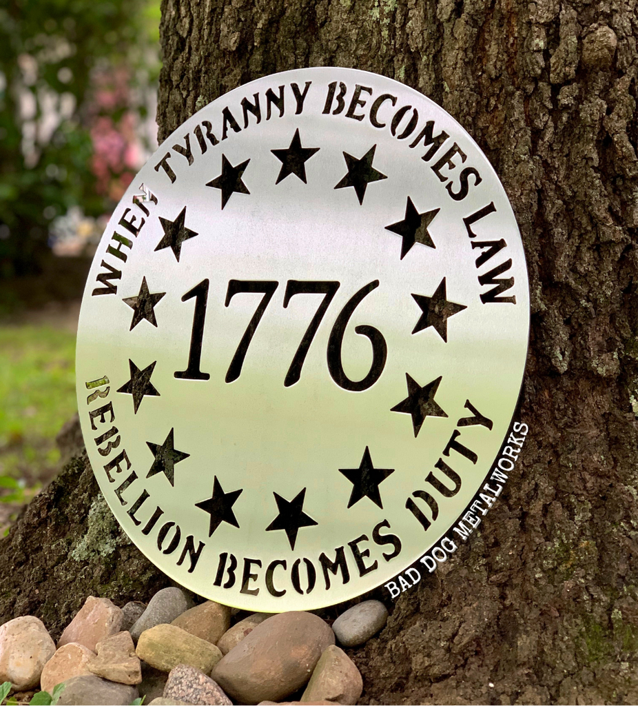 When Tyranny Becomes Law, Rebellion Becomes Duty 1776