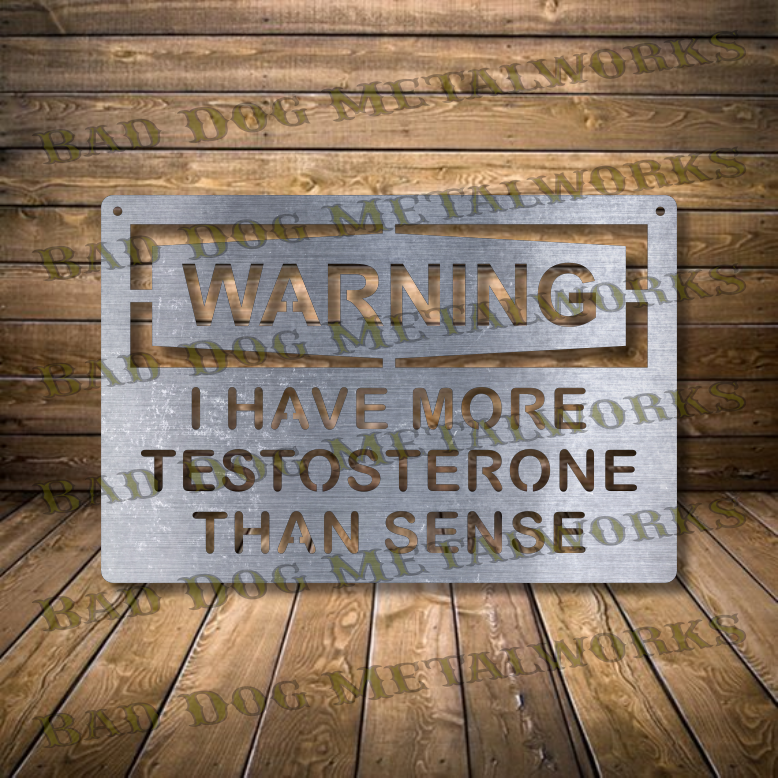 Warning I Have More Testosterone Than Sense - Dxf and Svg